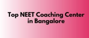 Read more about the article Best NEET Coaching Centers in Bangalore