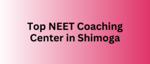 Read more about the article Best NEET Coaching Centers in Shivamogga