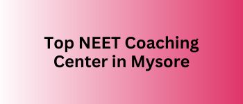 You are currently viewing Best NEET Coaching Centers in Mysore